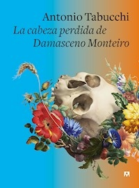 LA CABEZA PERDIDA DE DAMASCENO MONTEIRO - ANTONIO TABUCCHI
