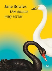 DOS DAMAS MUY SERIAS - JANE BOWLES