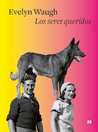 LOS SERES QUERIDOS - EVELYN WAUGH