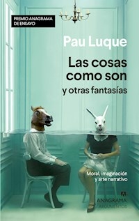 LAS COSAS COMO SON Y OTRAS FANTASIAS - PAU LUQUE