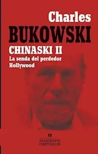 CHINASKI 2 LA SENDA DEL PERDEDOR HOLLYWOOD - BUKOWSKI CHARLES