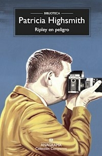 RIPLEY EN PELIGRO - PATRICIA HIGHSMITH