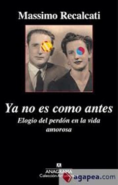YA NO ES COMO ANTES - ELOGIO DEL PERDÓN EN LA VIDA AMOROSA - MASSIMO RECALCATI - comprar online