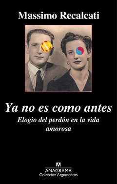 YA NO ES COMO ANTES - ELOGIO DEL PERDÓN EN LA VIDA AMOROSA - MASSIMO RECALCATI