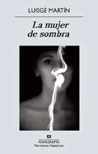 MUJER DE SOMBRA LA ED 2012 - MARTIN LUISGE