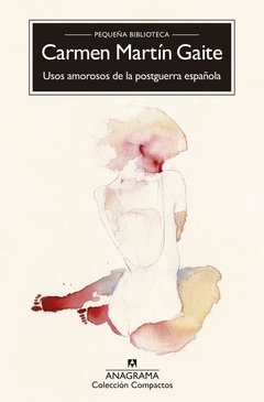 USOS AMOROSOS DE LA POSTGUERRA ESPAÑOLA - MARTÍN GAITE CARMEN