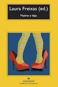 MADRES E HIJAS - LAURA FREIXAS EDITORA