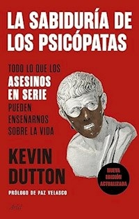 LA SABIDURIA DE LOS PSICOPATAS - KEVIN DUTTON