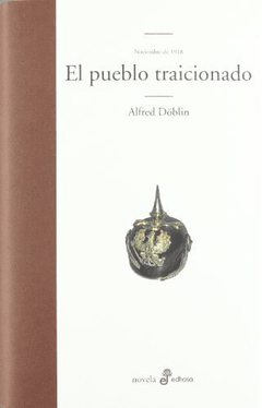PUEBLO TRAICIONADO NOVIEMBRE DE 1918 - DOBLIN ALFRED