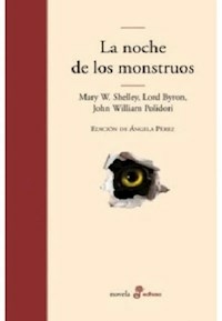 LA NOCHE DE LOS MONSTRUOS - MARY SHELLEY LORD BYRON JOHN P