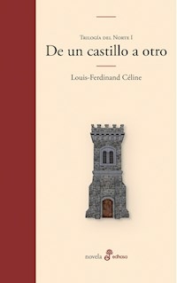 DE UN CASTILLO A OTRO TRILOGIA DEL NORTE 1 - LOUIS FERDINAND CELINE
