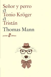SEÑOR Y PERRO TONIO KROGER TRISTAN - THOMAS MANN