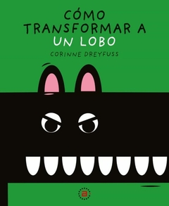COMO TRANSFORMAR A UN LOBO - DREYFUSS CORINNE