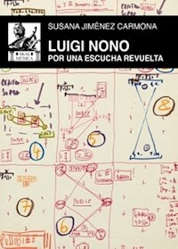 LUIGI NONO POR UNA ESCUCHA REVUELTA - SUSANA JIMENEZ CARMONA