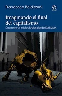 IMAGINANDO EL FINAL DEL CAPITALISMO - FRANCESCO BOLDIZZONI