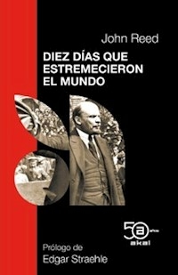 DIEZ DIAS QUE ESTREMECIERON EL MUNDO - JOHN REED