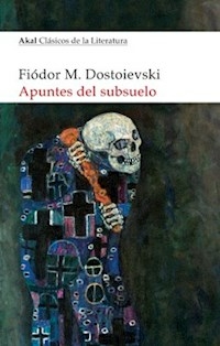 APUNTES DEL SUBSUELO - FIODOR DOSTOIEVSKI