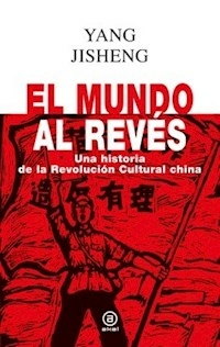 EL MUNDO AL REVES UNA HISTORIA REVOLUCION CHINA - YANG JISHENG