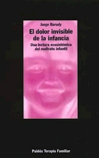 DOLOR INVISIBLE DE LA INFANCIA ,EL. MALTRATO INFAN - BARUDY JORGE