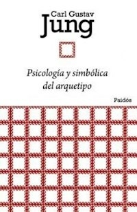 PSICOLOGIA Y SIMBOLICA DEL ARQUETIPO - CARL GUSTAV JUNG