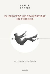 EL PROCESO DE CONVERTIRSE EN PERSONA - CARL ROGERS