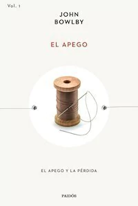 EL APEGO - JOHN BOWLBY
