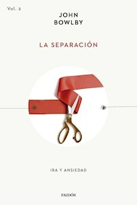LA SEPARACION IRA Y ANSIEDAD - JOHN BOWLBY