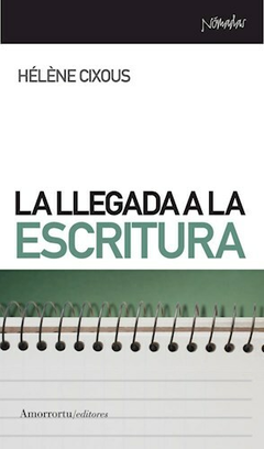 LA LLEGADA A LA ESCRITURA - HELENE CIXOUS