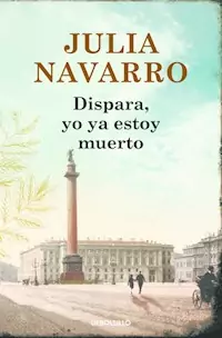 DISPARA YO YA ESTOY MUERTO - NAVARRO JULIA