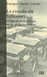 LA ESCUELA SIN FUNCIONES CRITICA DE LA SOCIOLOGIA - ENRIQUE MARTIN CRIADO