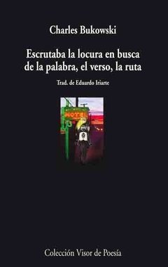 ESCRUTABA LA LOCURA EN BUSCA DE LA PALABRA EL - BUKOWSKI CHARLES