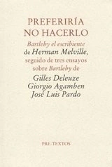 PREFERIRIA NO HACERLO BARTLEBY SEGUIDO DE ENSAYOS - MELVILLE DELEUZE AGA