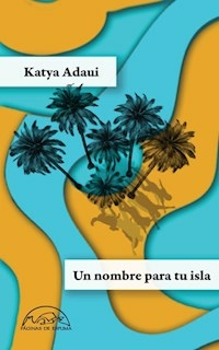UN NOMBRE PARA TU ISLA - KATYA ADAUI
