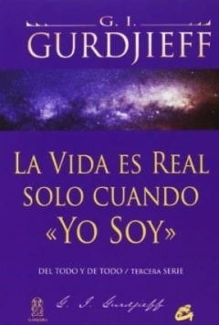 VIDA ES REAL SOLO CUANDO YO SOY LA - GURDJIEFF G I