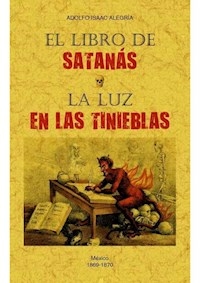EL LIBRO DE SATANAS LA LUZ DE LAS TINIEBLAS - ADOLFO ISAAC ALEGRIA