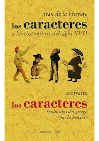 LOS CARACTERES O COSTUMBRES DE L SIGLO XVII - JEAN DE LA BRUYERE