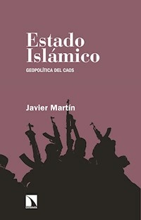 ESTADO ISLAMICO GEOPOLITICA DEL CAOS - JAVIER MARTIN
