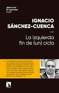 LA IZQUIERDA FIN DE UN CICLO - IGNACIO SANCHEZ-CUENCA