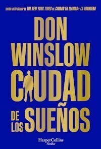 CIUDAD DE LOS SUEÑOS - DON WINSLOW