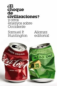 EL CHOQUE DE CIVILIZACIONES Y OTROS ENSAYOS - SAMUEL P. HUNTINGTON