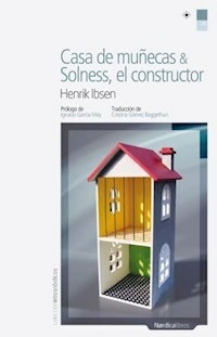 CASA DE MUNECAS - SOLNESS EL CONSTRUCTOR - HENRIK IBSEN