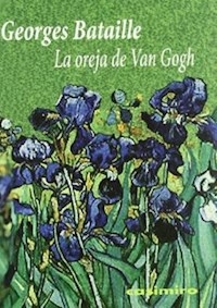 LA OREJA DE VAN GOGH - BATAILLE GEORGES