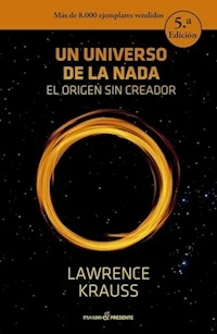 UN UNIVERSO DE LA NADA EL ORIGEN SIN CREADOR - LAWRENCE KRAUSS