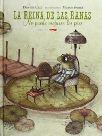 LA REINA DE LAS RANAS NO PUEDE MOJARSE LOS PIES - CALI D SOMA M
