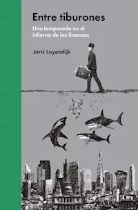 ENTRE TIBURONES UAN TEMPORADA EN EL INFIERNO - JORIS LUYENDIJK