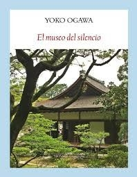EL MUSEO DEL SILENCIO - YOKO OGAWA