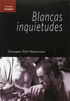 BLANCAS INQUIETUDES - DIDI HUBERMAN GEORGE