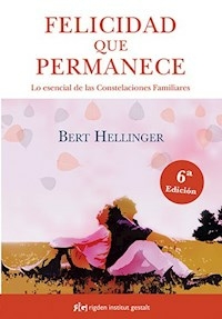 FELICIDAD QUE PERMANECE - BERT HELLINGER
