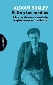EL FIN Y LOS MEDIOS - ALDOUS HUXLEY