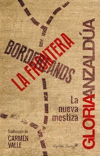 BORDERLANDS LA FRONTERA - GLORIA ANZALDUA
